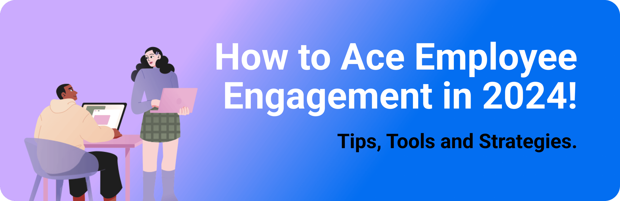 How To Ace Employee Engagement in 2024